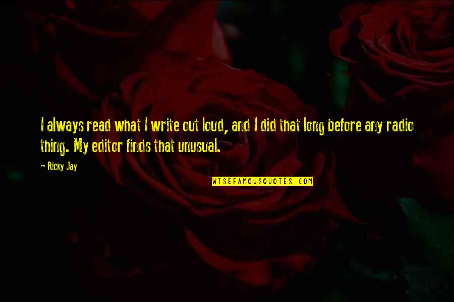 John Redmond Quotes By Ricky Jay: I always read what I write out loud, John Redmond Quotes By Ricky Jay: I always read what I write out loud,