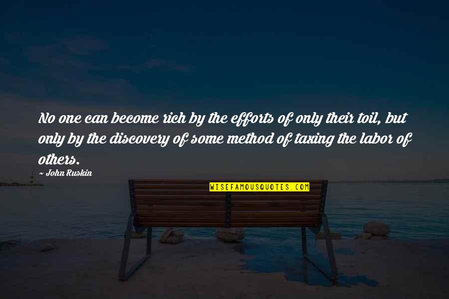 John Rich Quotes By John Ruskin: No one can become rich by the efforts