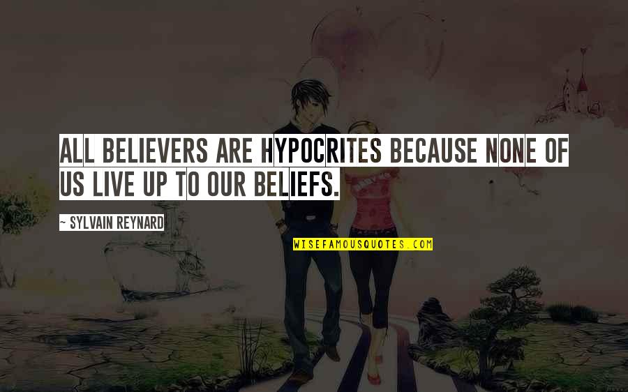 John Ridge Quotes By Sylvain Reynard: All believers are hypocrites because none of us