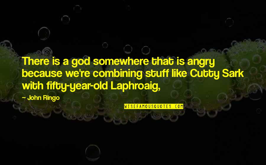 John Ringo Quotes By John Ringo: There is a god somewhere that is angry