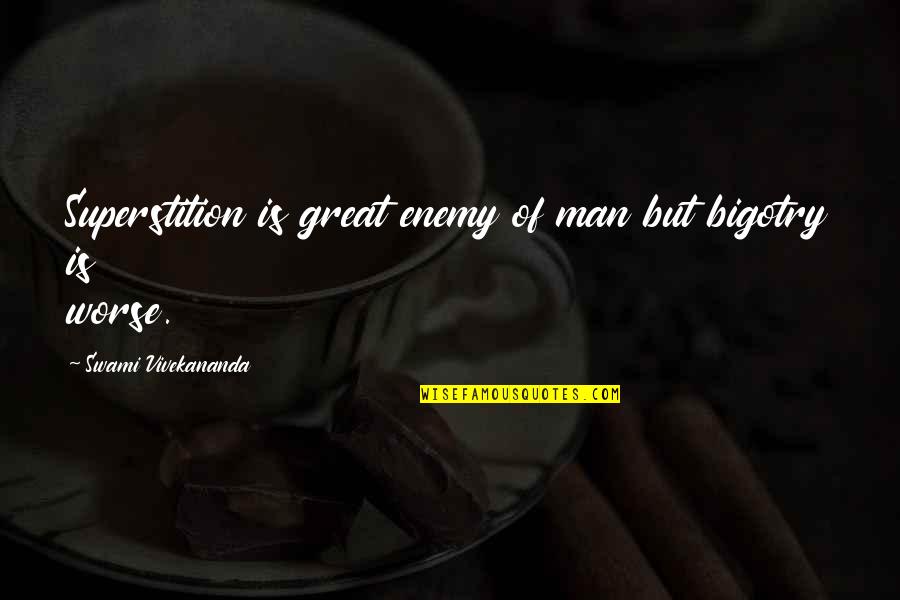 John Rockefeller Quote Quotes By Swami Vivekananda: Superstition is great enemy of man but bigotry John Rockefeller Quote Quotes By Swami Vivekananda: Superstition is great enemy of man but bigotry