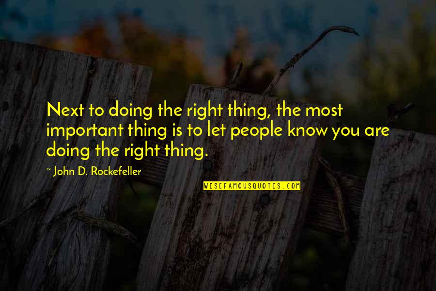 John Rockefeller Quotes By John D. Rockefeller: Next to doing the right thing, the most