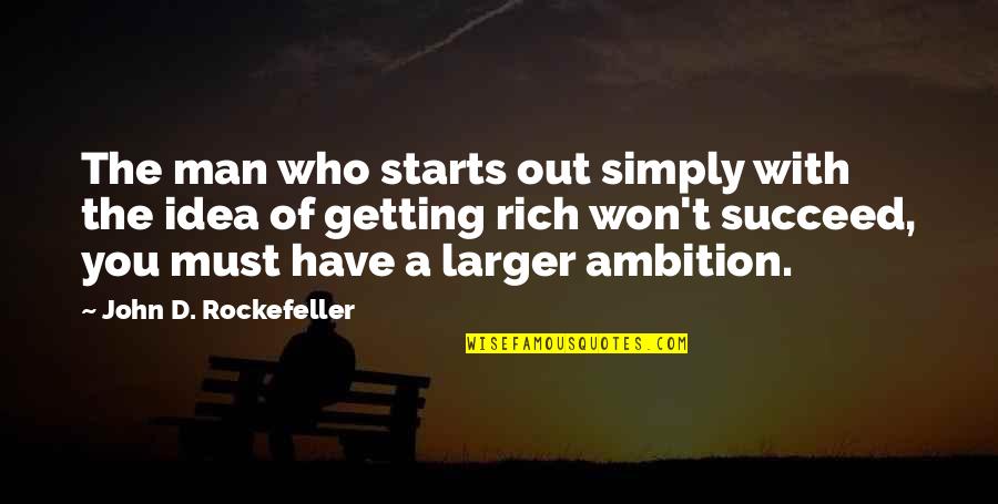 John Rockefeller Quotes By John D. Rockefeller: The man who starts out simply with the