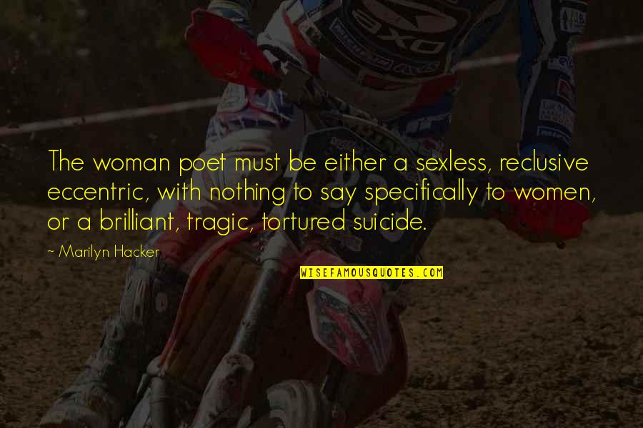 John Rowan Quotes By Marilyn Hacker: The woman poet must be either a sexless,