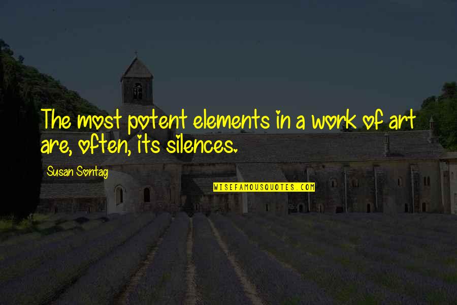 John Ruskin Sesame And Lilies Quotes By Susan Sontag: The most potent elements in a work of