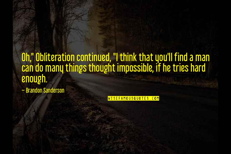 John Rzeznik Quotes By Brandon Sanderson: Oh," Obliteration continued, "I think that you'll find