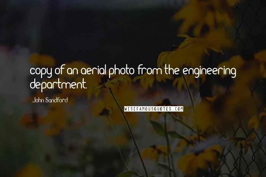 John Sandford quotes: copy of an aerial photo from the engineering department.