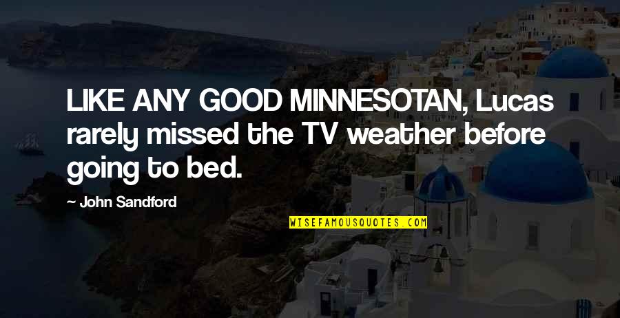 John Sandford Quotes By John Sandford: LIKE ANY GOOD MINNESOTAN, Lucas rarely missed the