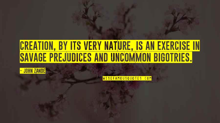 John Savage Quotes By John Zande: Creation, by its very nature, is an exercise