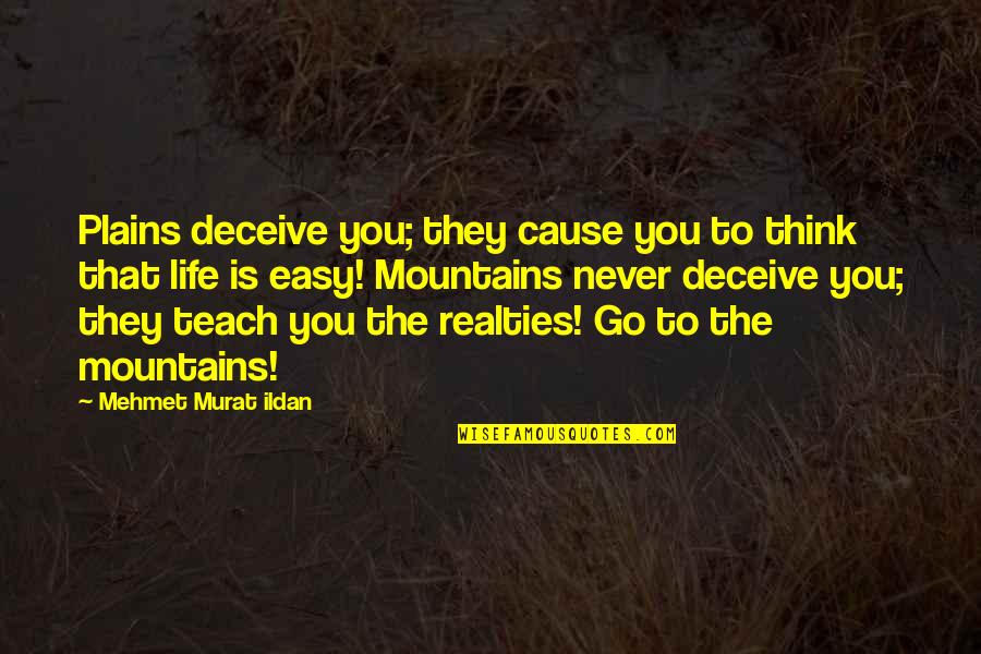 John Schnatter Quotes By Mehmet Murat Ildan: Plains deceive you; they cause you to think