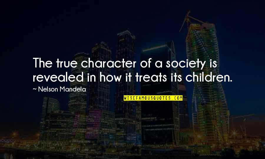 John Seddon Quotes By Nelson Mandela: The true character of a society is revealed