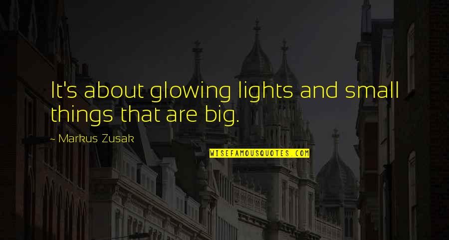 John Seed Far Cry 5 Quotes By Markus Zusak: It's about glowing lights and small things that John Seed Far Cry 5 Quotes By Markus Zusak: It's about glowing lights and small things that