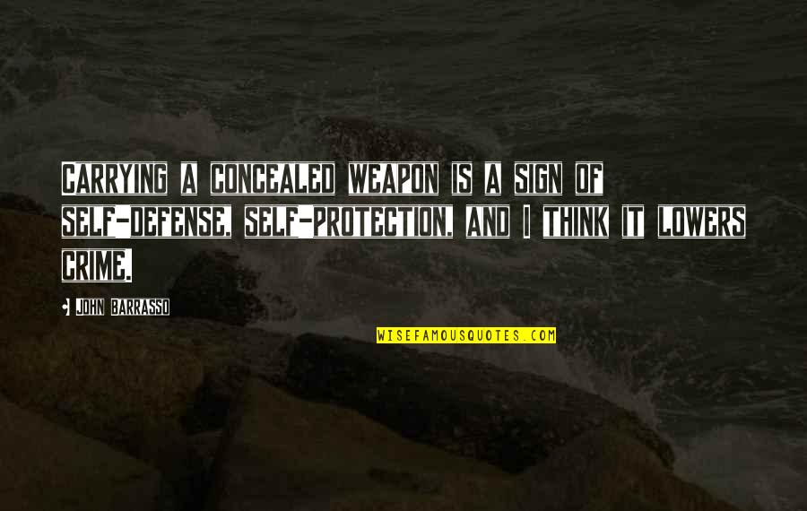 John Self Quotes By John Barrasso: Carrying a concealed weapon is a sign of John Self Quotes By John Barrasso: Carrying a concealed weapon is a sign of