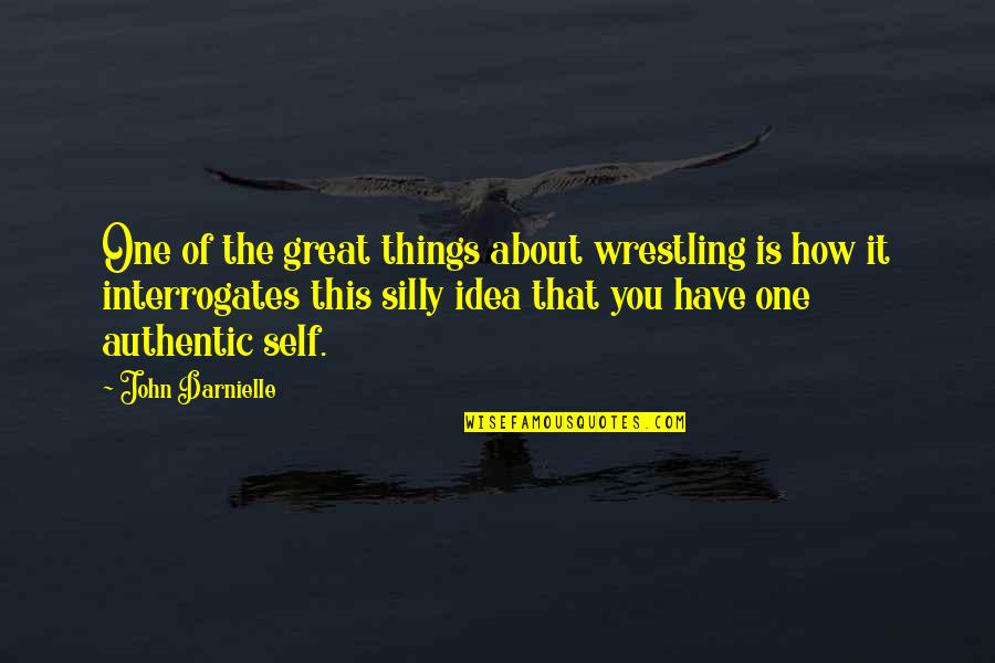 John Self Quotes By John Darnielle: One of the great things about wrestling is