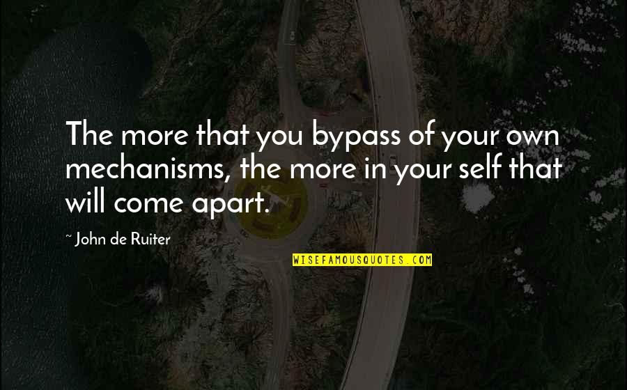 John Self Quotes By John De Ruiter: The more that you bypass of your own