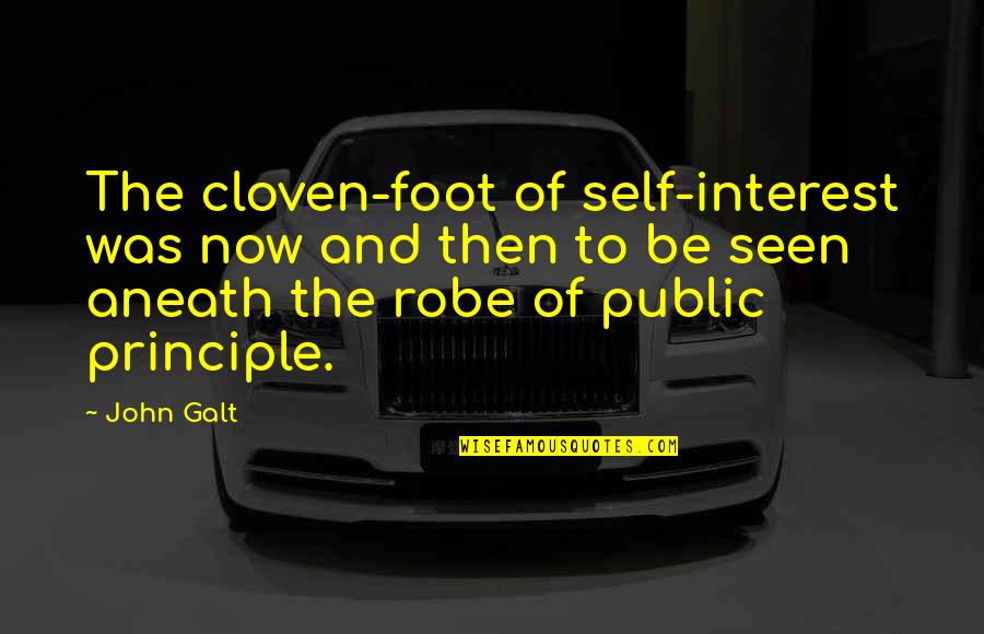 John Self Quotes By John Galt: The cloven-foot of self-interest was now and then John Self Quotes By John Galt: The cloven-foot of self-interest was now and then