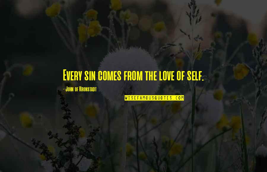 John Self Quotes By John Of Kronstadt: Every sin comes from the love of self.