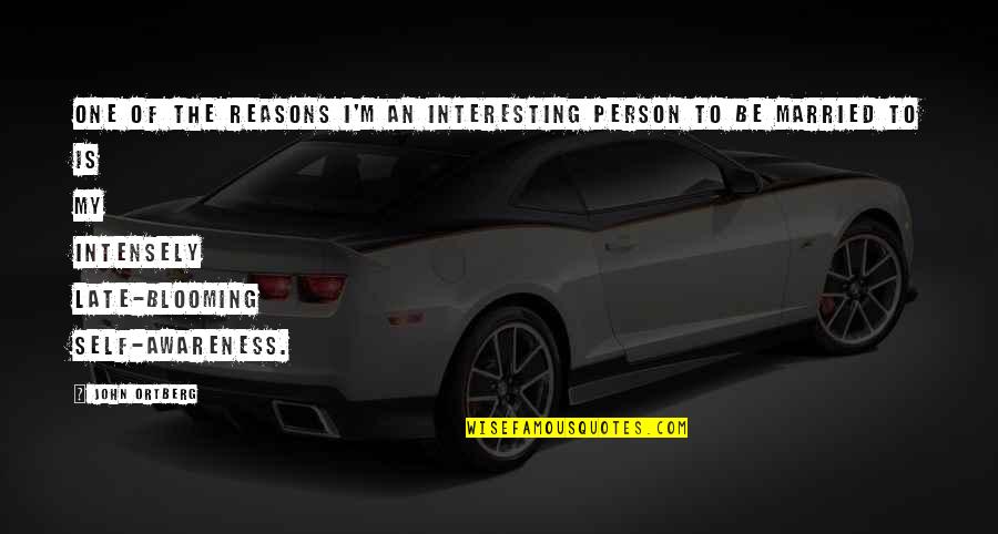 John Self Quotes By John Ortberg: One of the reasons I'm an interesting person John Self Quotes By John Ortberg: One of the reasons I'm an interesting person