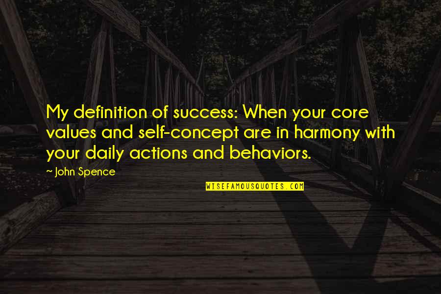 John Self Quotes By John Spence: My definition of success: When your core values John Self Quotes By John Spence: My definition of success: When your core values