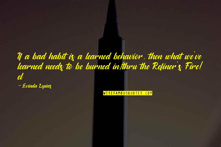 John Seymour Quotes By Evinda Lepins: If a bad habit is a learned behavior,