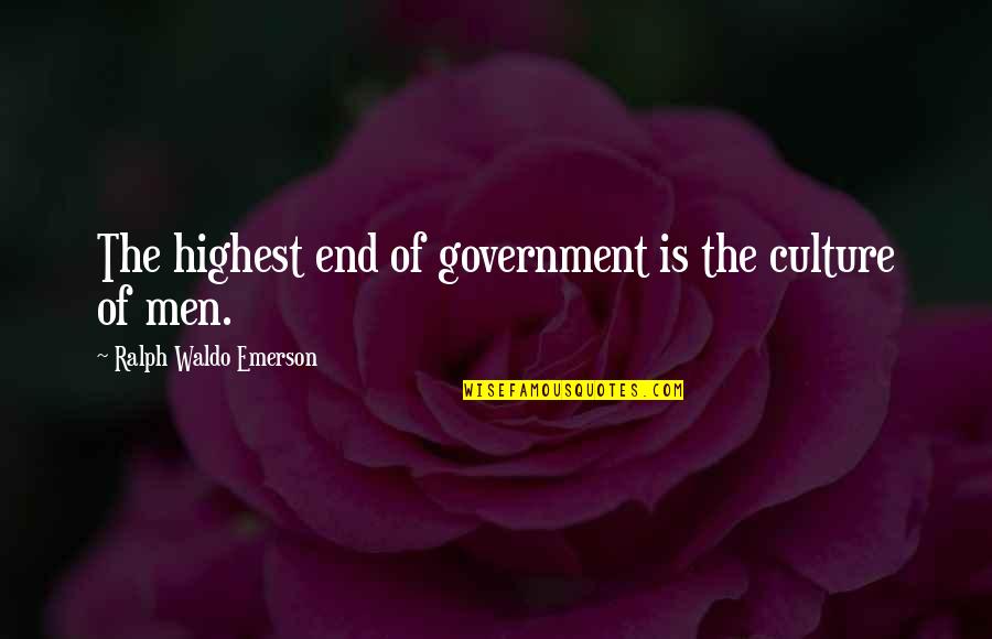 John Seymour Quotes By Ralph Waldo Emerson: The highest end of government is the culture