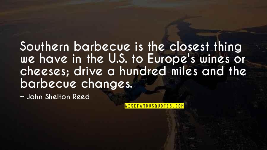 John Shelton Reed Quotes By John Shelton Reed: Southern barbecue is the closest thing we have