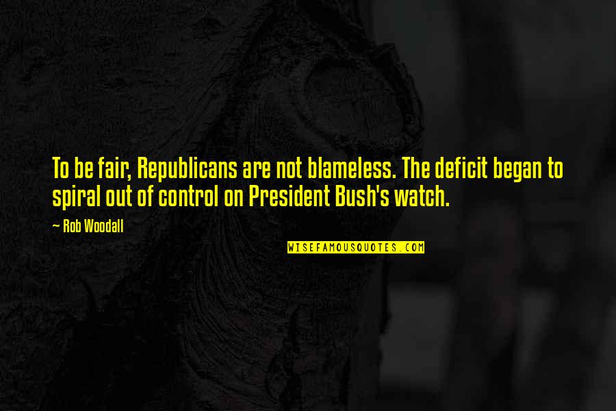 John Sheridan Babylon 5 Quotes By Rob Woodall: To be fair, Republicans are not blameless. The