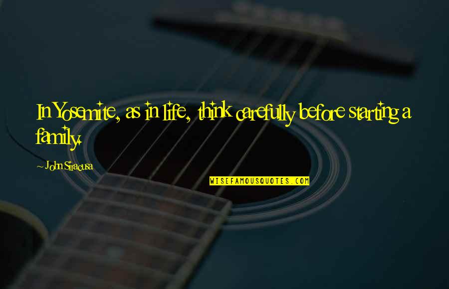John Siracusa Quotes By John Siracusa: In Yosemite, as in life, think carefully before