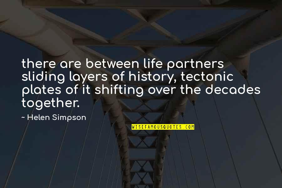 John Sirica Quotes By Helen Simpson: there are between life partners sliding layers of