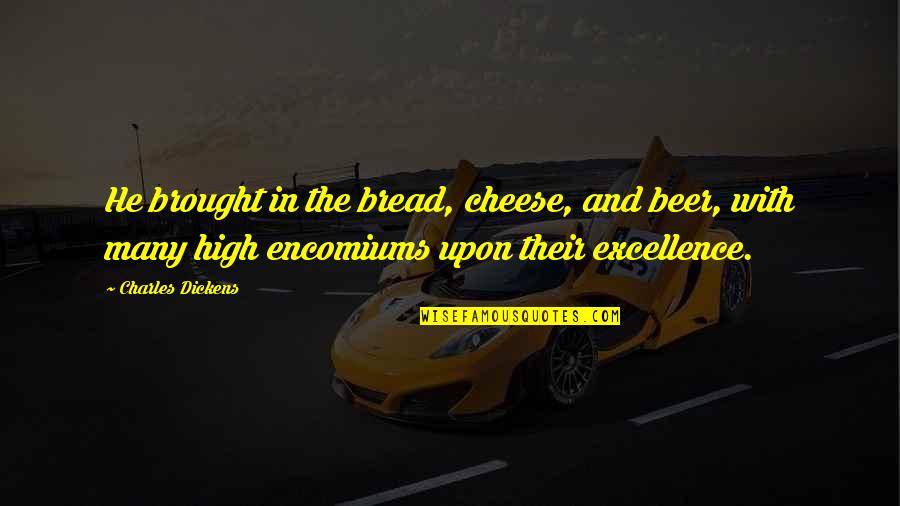 John Skow Quotes By Charles Dickens: He brought in the bread, cheese, and beer, John Skow Quotes By Charles Dickens: He brought in the bread, cheese, and beer,