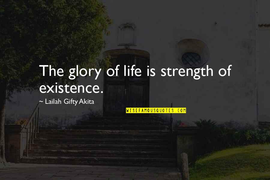 John Smith Explorer Quotes By Lailah Gifty Akita: The glory of life is strength of existence.