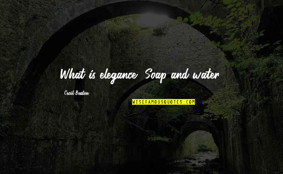 John Smiths Quotes By Cecil Beaton: What is elegance? Soap and water! John Smiths Quotes By Cecil Beaton: What is elegance? Soap and water!