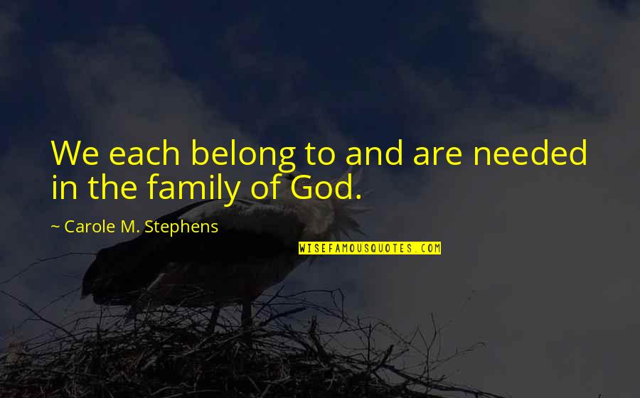 John Soane Quotes By Carole M. Stephens: We each belong to and are needed in John Soane Quotes By Carole M. Stephens: We each belong to and are needed in