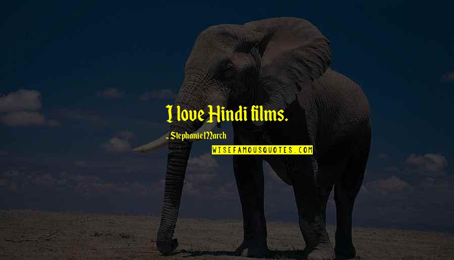 John Soane Quotes By Stephanie March: I love Hindi films. John Soane Quotes By Stephanie March: I love Hindi films.