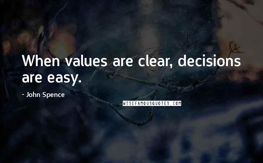 John Spence quotes: When values are clear, decisions are easy.