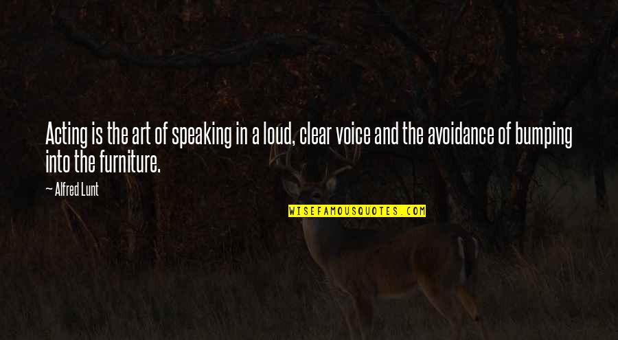 John Stackhouse Quotes By Alfred Lunt: Acting is the art of speaking in a