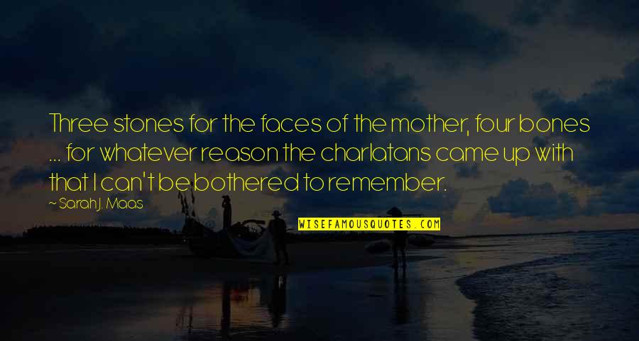 John Stamos Uncle Jesse Quotes By Sarah J. Maas: Three stones for the faces of the mother, John Stamos Uncle Jesse Quotes By Sarah J. Maas: Three stones for the faces of the mother,