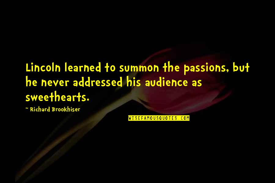 John Stanton Quotes By Richard Brookhiser: Lincoln learned to summon the passions, but he John Stanton Quotes By Richard Brookhiser: Lincoln learned to summon the passions, but he
