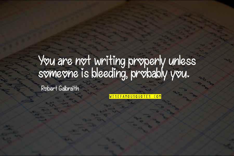 John Steinbeck Most Famous Quotes By Robert Galbraith: You are not writing properly unless someone is John Steinbeck Most Famous Quotes By Robert Galbraith: You are not writing properly unless someone is