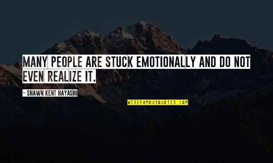 John Steinbeck Most Famous Quotes By Shawn Kent Hayashi: Many people are stuck emotionally and do not John Steinbeck Most Famous Quotes By Shawn Kent Hayashi: Many people are stuck emotionally and do not