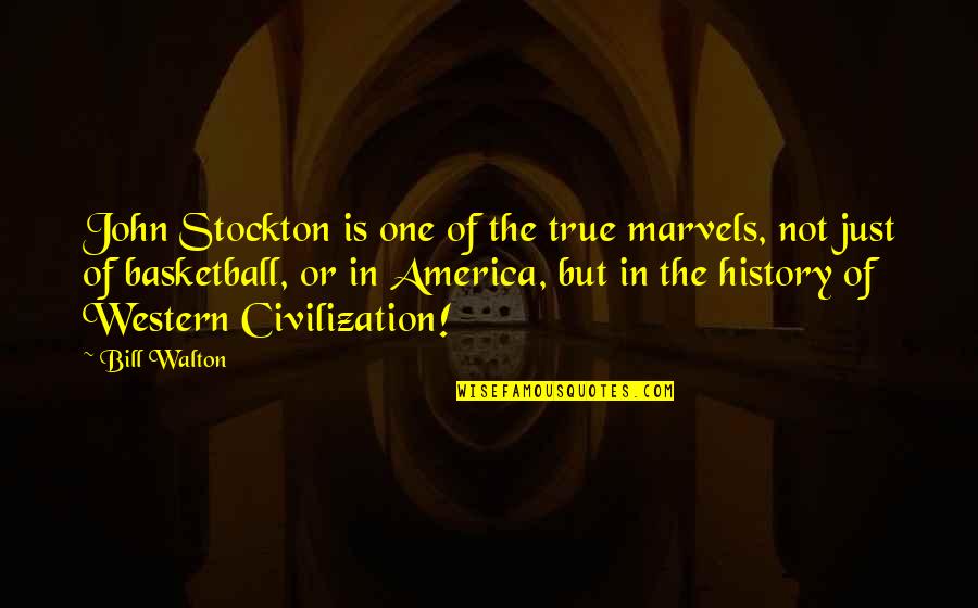John Stockton Basketball Quotes By Bill Walton: John Stockton is one of the true marvels,