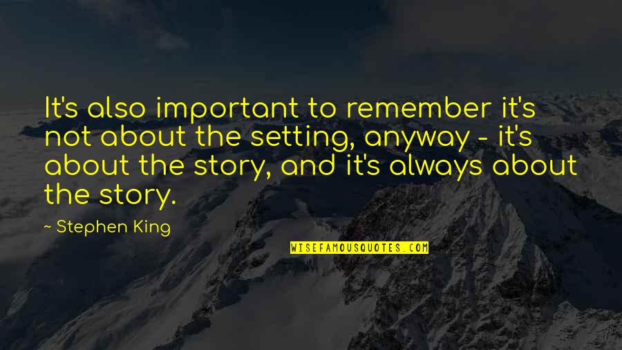 John Stockwell Quotes By Stephen King: It's also important to remember it's not about