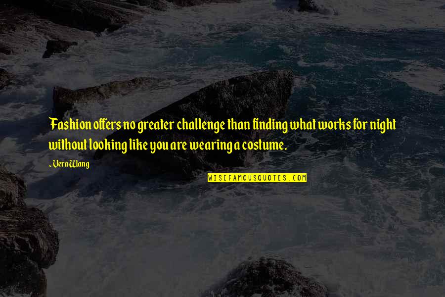 John Stuart Mill Famous Quotes By Vera Wang: Fashion offers no greater challenge than finding what John Stuart Mill Famous Quotes By Vera Wang: Fashion offers no greater challenge than finding what