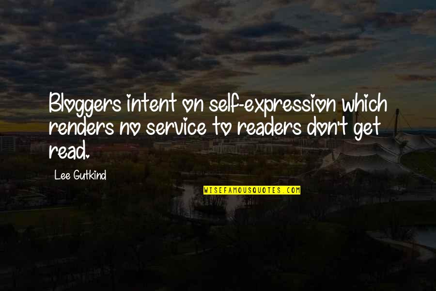 John Stuart Mill Freedom Quotes By Lee Gutkind: Bloggers intent on self-expression which renders no service John Stuart Mill Freedom Quotes By Lee Gutkind: Bloggers intent on self-expression which renders no service