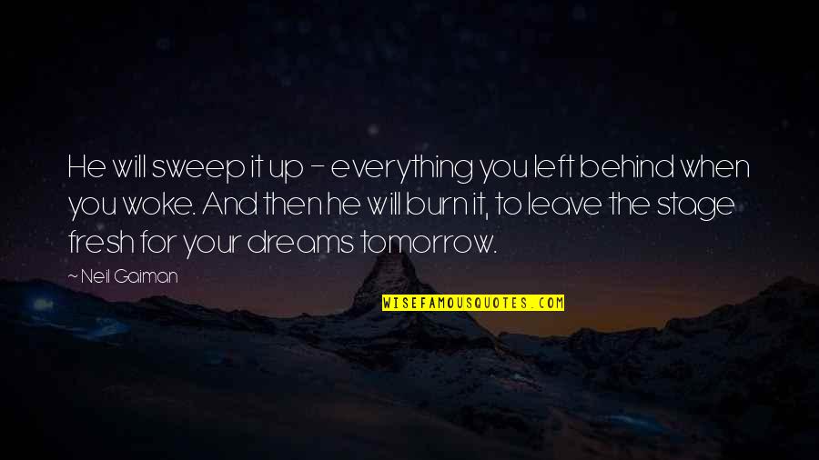 John Tagg Quotes By Neil Gaiman: He will sweep it up - everything you John Tagg Quotes By Neil Gaiman: He will sweep it up - everything you