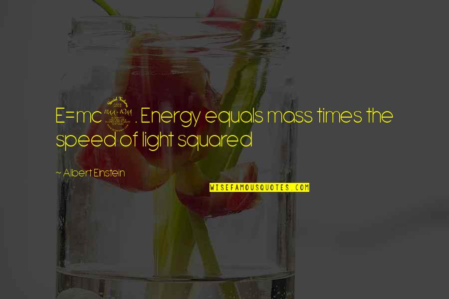 John Taylor Caroline Quotes By Albert Einstein: E=mc2. Energy equals mass times the speed of