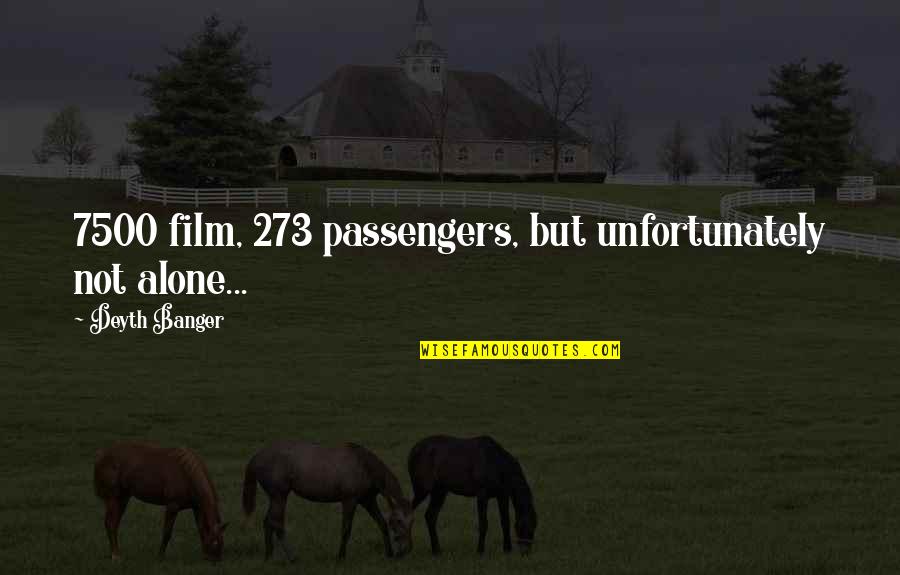 John Taylor Caroline Quotes By Deyth Banger: 7500 film, 273 passengers, but unfortunately not alone...