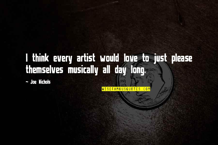 John Taylor Lds Quotes By Joe Nichols: I think every artist would love to just