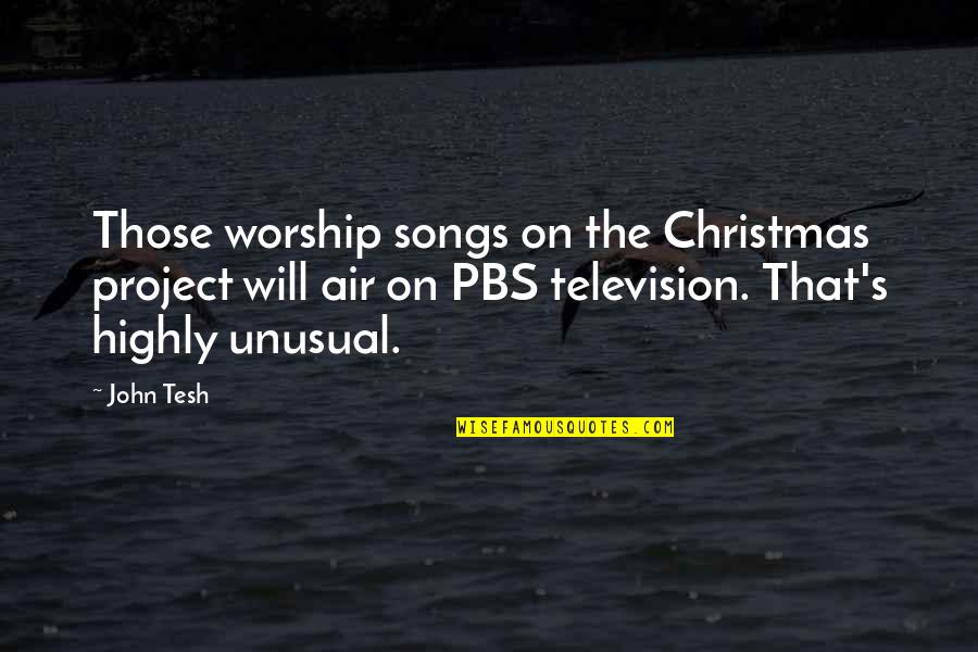 John Tesh Quotes By John Tesh: Those worship songs on the Christmas project will
