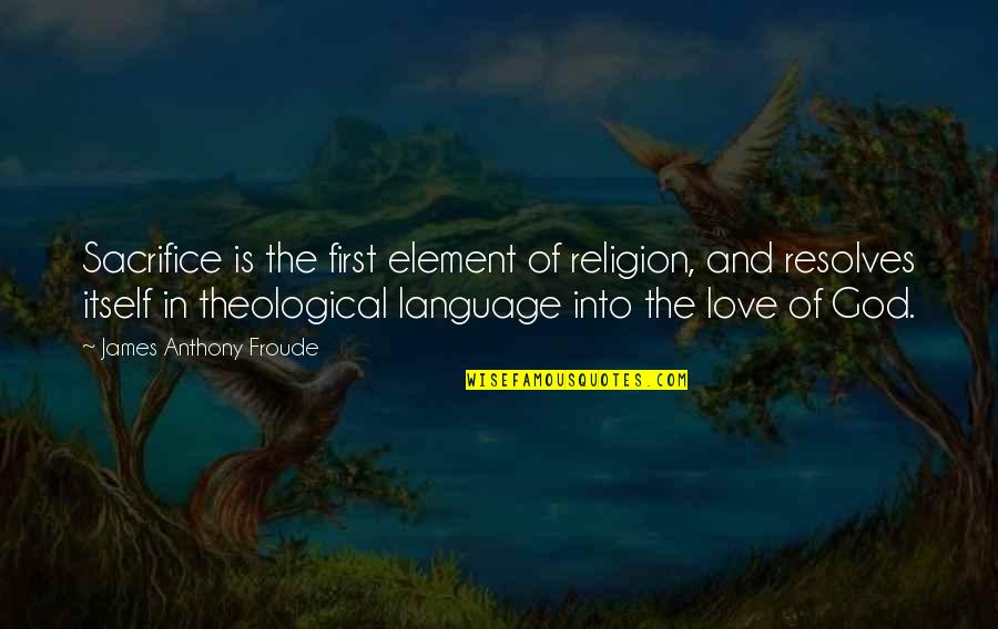 John The Baptist Advent Quotes By James Anthony Froude: Sacrifice is the first element of religion, and John The Baptist Advent Quotes By James Anthony Froude: Sacrifice is the first element of religion, and